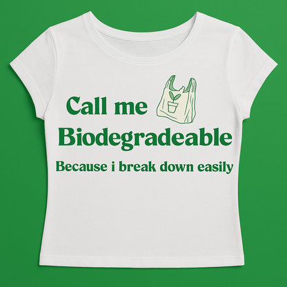 Call me biodegradable