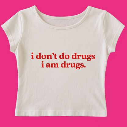 I don't do dr*gs